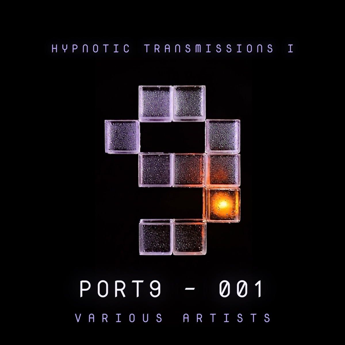 PORT9-001 — Hypnotic Transmissions I, Various Artists. Cover: nasse Eis-Glas-9, ein Würfel glüht orange.